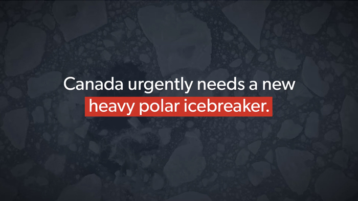 Text on a background of floating ice chunks reads "Canada urgently needs a new heavy polar icebreaker."