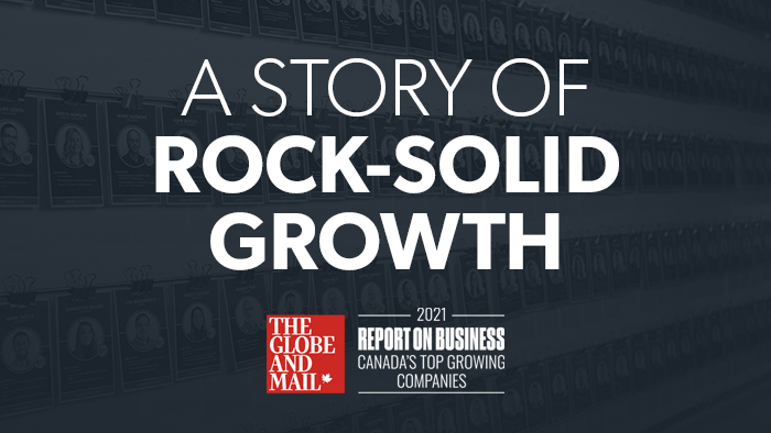 Image with text: "A story of rock-solid growth. 2021 Report on Business Canada's Top Growing Companies," The Globe and Mail logo is at the bottom left corner, background is a dark pattern of employee ids.